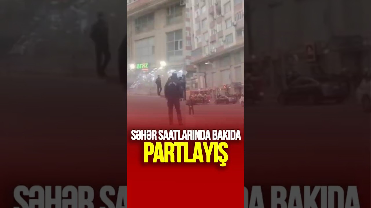 Səhər saatlarında Bakıda PARTLAYIŞ  #tvmusavat #azerbaycan #sonxəbərlər