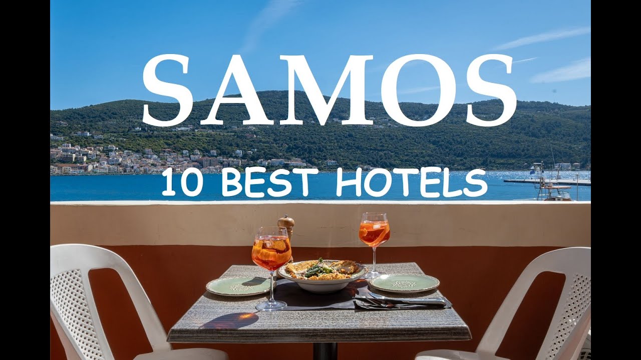 Samos 10 Best Hotels - Greek Islands Travel