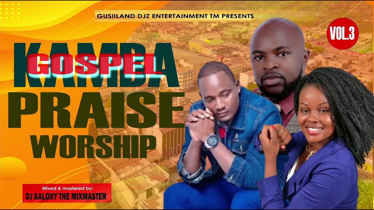 KAMBA GOSPEL MIX 3 HITS🔥🔥DJ KALOXY💪LATEST KAMBA❤️🔥 PRAISE & WORSHIP [Gusiland Djz]