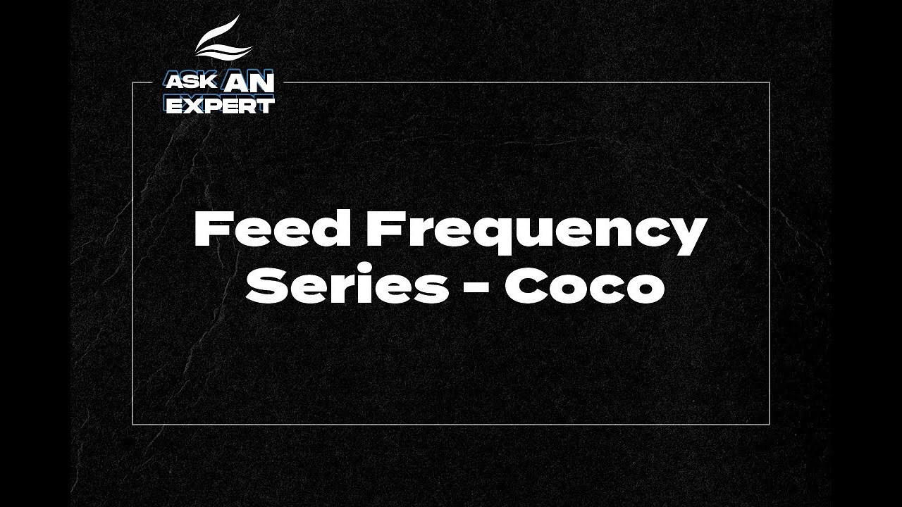 Ask An Expert - Feed Frequency Series - Coco
