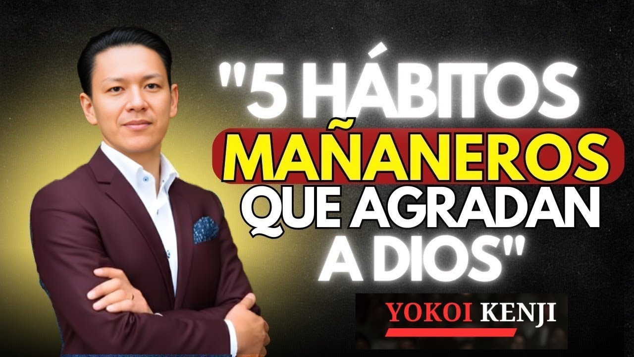 EMPIEZA TU 2026 CON ESTOS 5 HÁBITOS QUE AGRADAN A DIOS | Rutina Matutina Bíblica – Yokoi Kenji 💪🙏