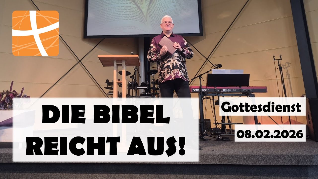 08.02.2026 | Gottesdienst | Die Bibel reicht aus!
