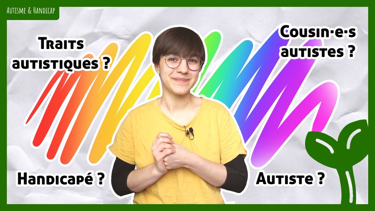 Mieux comprendre l'autisme : Autisme ou Traits autistiques ?