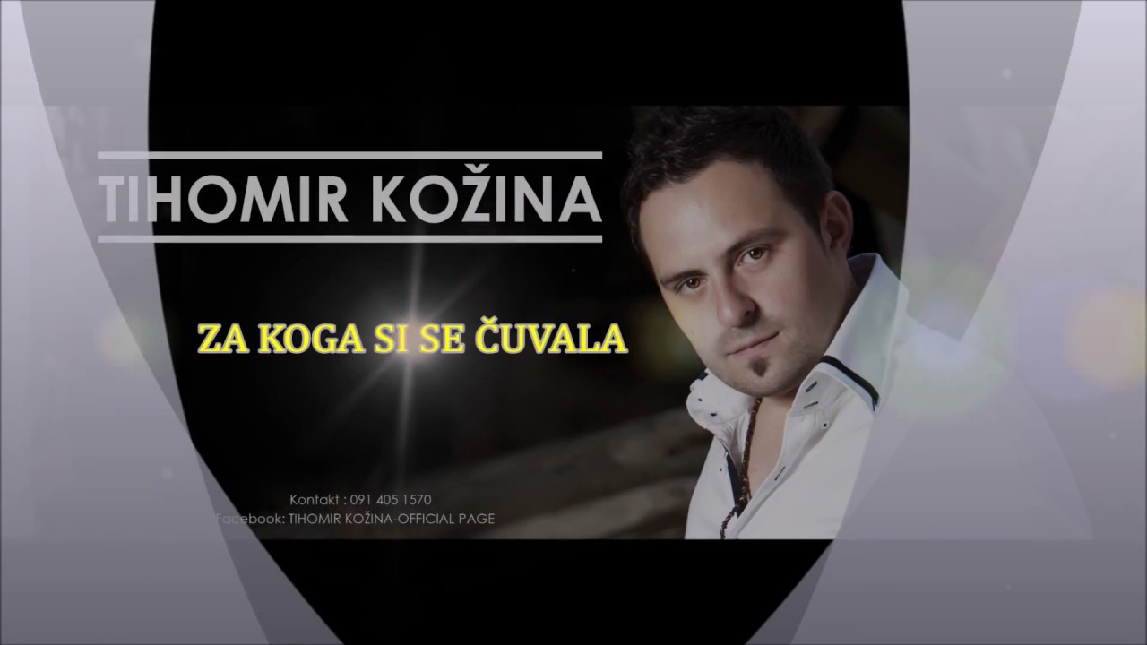 Tihomir Kožina Tihy - Za koga si se čuvala