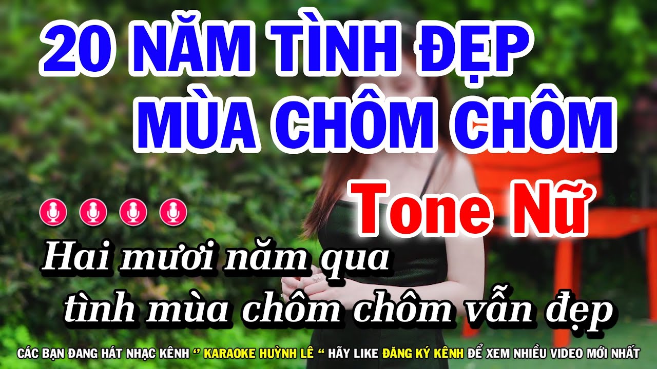 Karaoke 20 Năm T&igrave;nh Đẹp M&ugrave;a Ch&ocirc;m Ch&ocirc;m - Tone Nữ Nhạc Sống | Huỳnh L&ecirc;