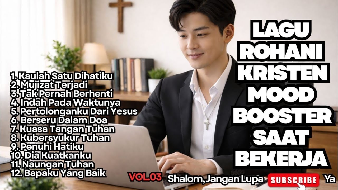 LAGU ROHANI MOOD BOOSTER SAAT BEKERJA - VOL.03 (LAGU ROHANI PENYEMANGAT/NONSTOP)