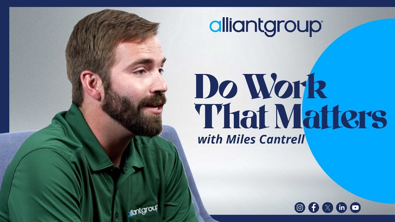 Do Work That Matters at alliantgroup | Meet Miles Cantrell | alliant