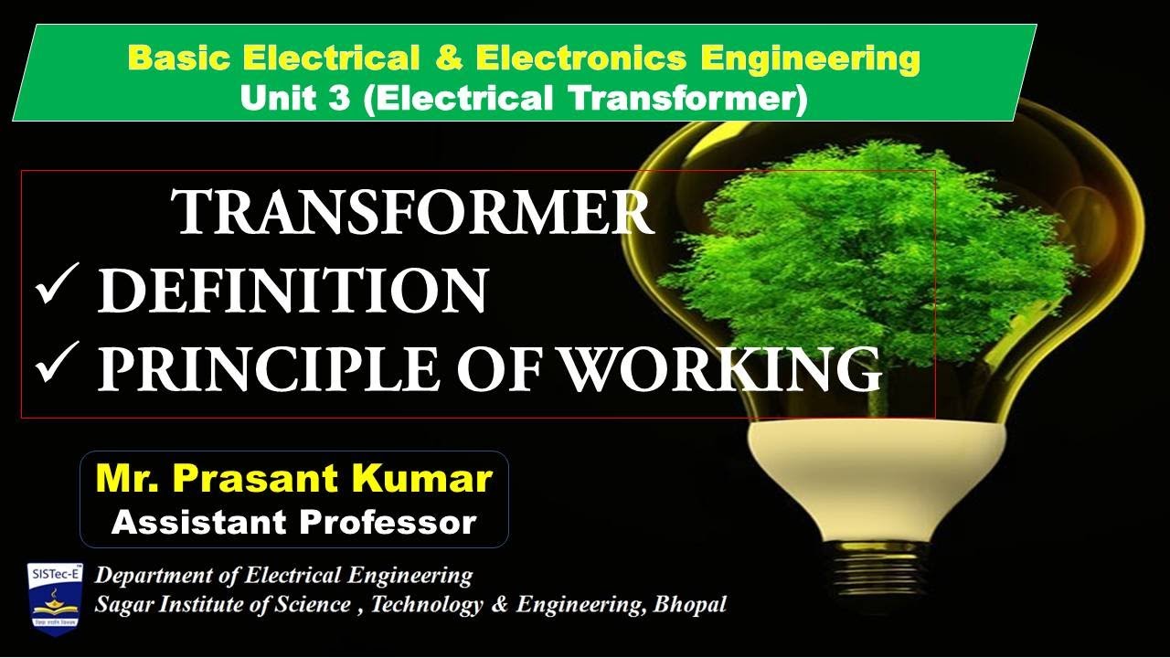 DEFINITION & WORKING PRINCIPLE OF TRANSFORMER | PROF.PRASANT KUMAR | SISTEC -E