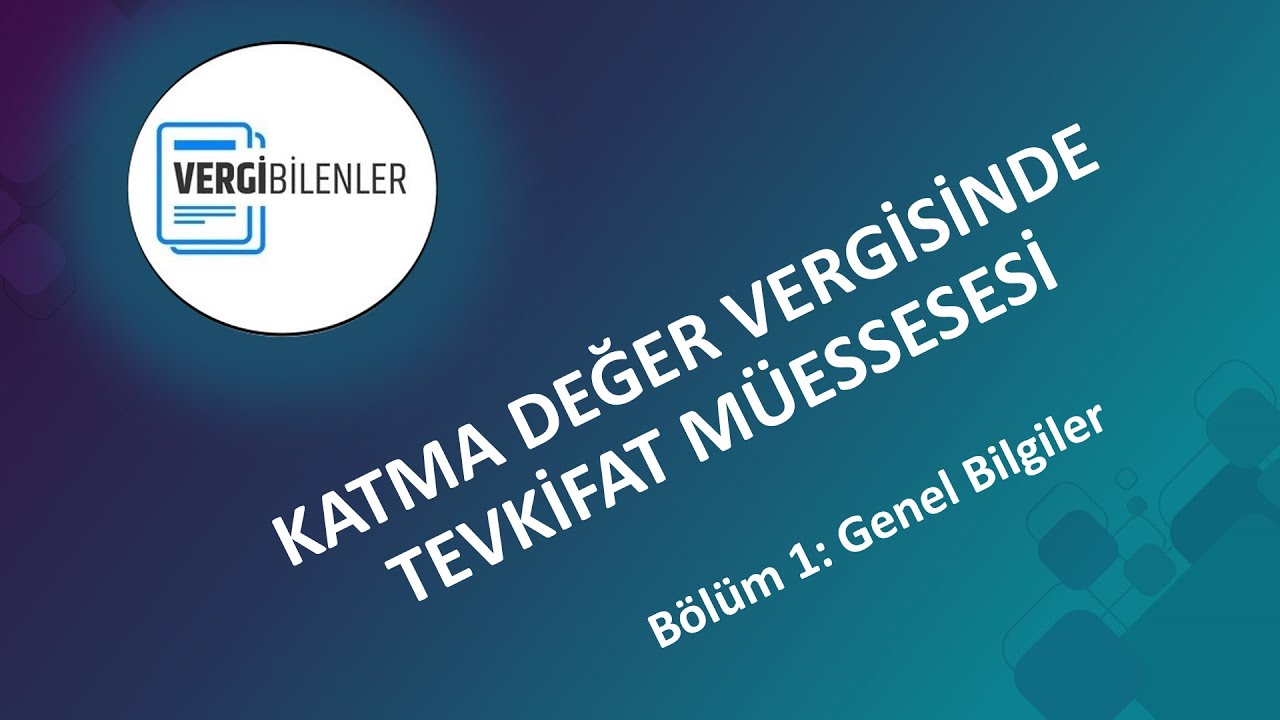 KDV TEVKİFATI BÖLÜM 1: Genel Bilgiler