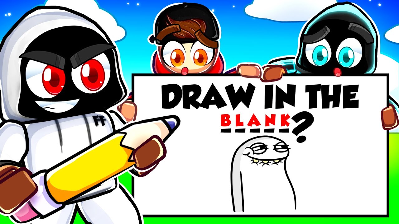 ROBLOX DRAW IN THE BLANK!