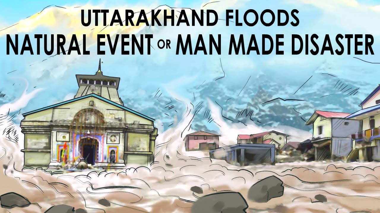 Flash floods in Uttarakhand: Natural or man-made?
