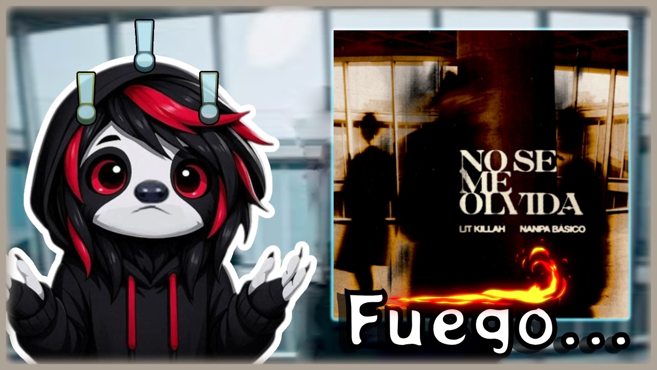 Esto es fuego… | Reaccionando a No Se Me Olvida – Lit Killah x Nanpa Básico