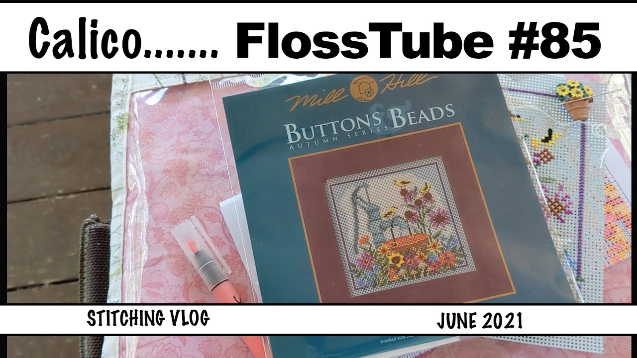 Flosstube #85 - June 2021 Vlog- Lanarte! Mill Hill! Dimensions! And Hiking!