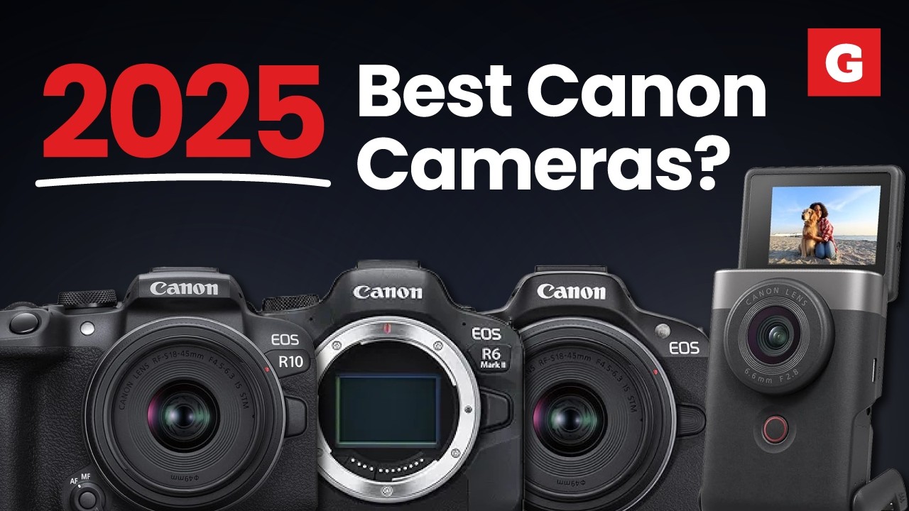 Best Canon Cameras in 2025
