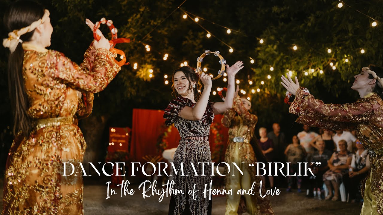 DANCE FORMATION “BIRLIK” | In The Rhythm of Henna and Love | Part 3