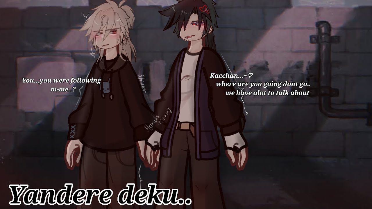 Kacchan..~♡ (Dekubaku/bakudeku) YANDERE DEKU ||NEW CHARACTERS || Subscribe! {Cringe lazzin}