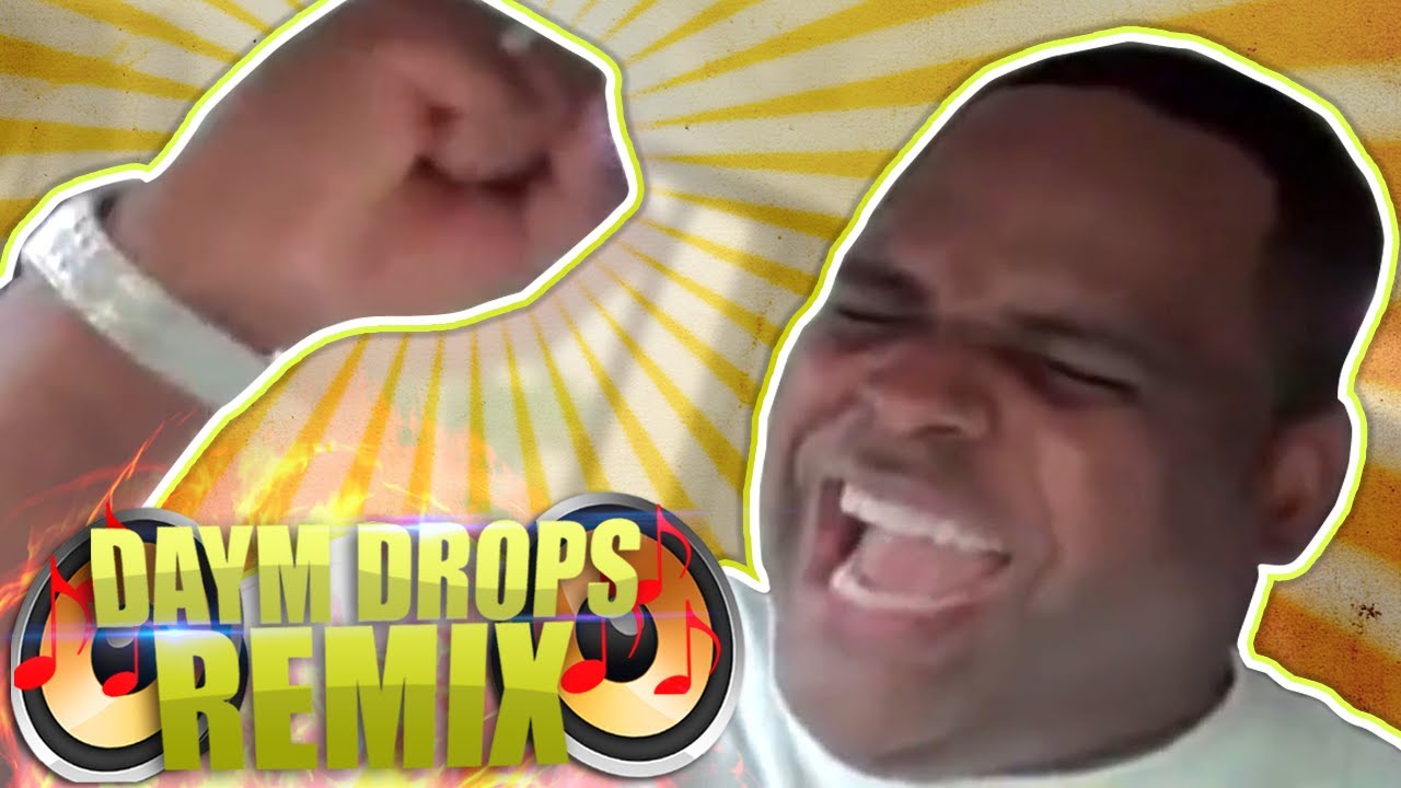 Daym Drops REMIX