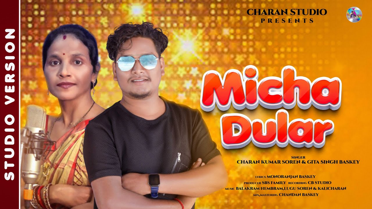 Micha Dular II New Studio Version 2025 ||  Charan Kumar Saren & Gita Sing Baskey || New Santali Song