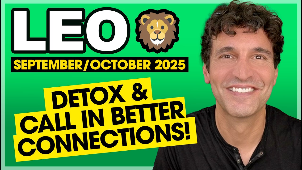 Leo: Detox & Call In Better Connections! &bull; September & October 2025