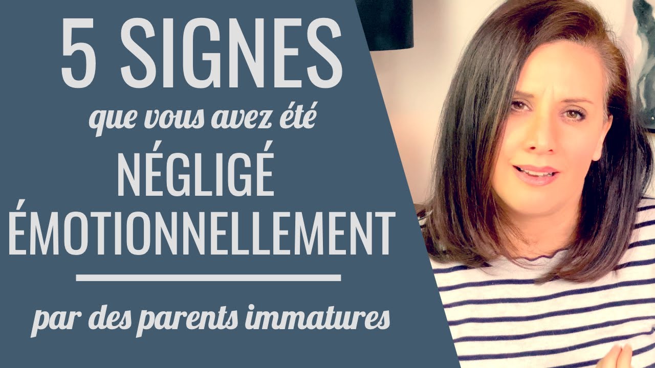 5 SIGNES QUE VOUS AVEZ ÉTÉ NÉGLIGÉ ÉMOTIONNELLEMENT