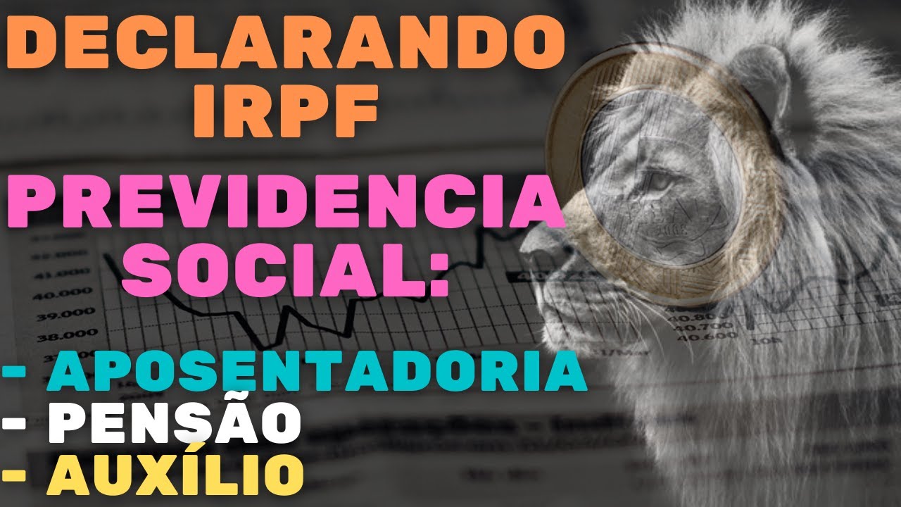 COMO DECLARAR PREVIDENCIA SOCIAL NO IMPOSTO RENDA: APOSENTADORIA, PENSIONISTA E AUX&Iacute;LIOS