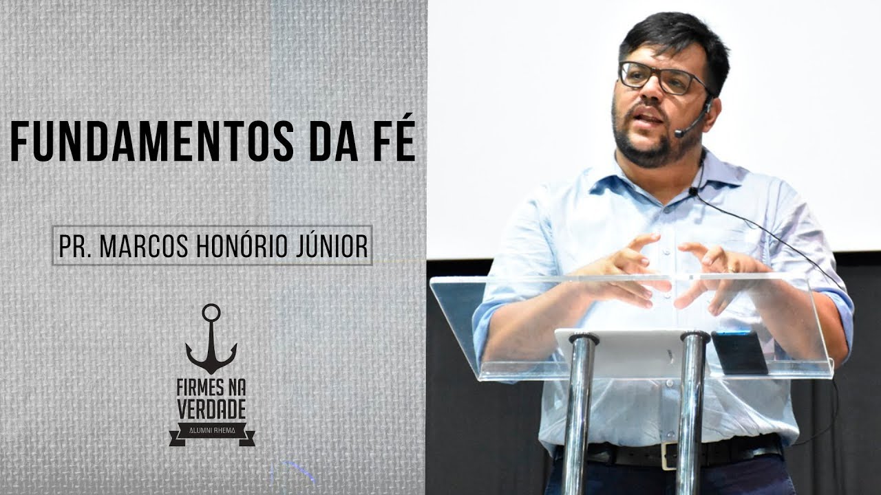 FUNDAMENTOS DA FÉ |PR MARCOS HONÓRIO JÚNIOR | VERBO DA VIDA SANTA RITA | 02/11/19