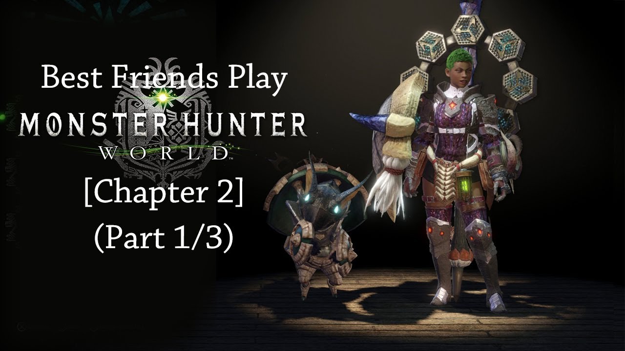 Best Friends Play Monster Hunter World [Chapter 2] (Part 1/3)