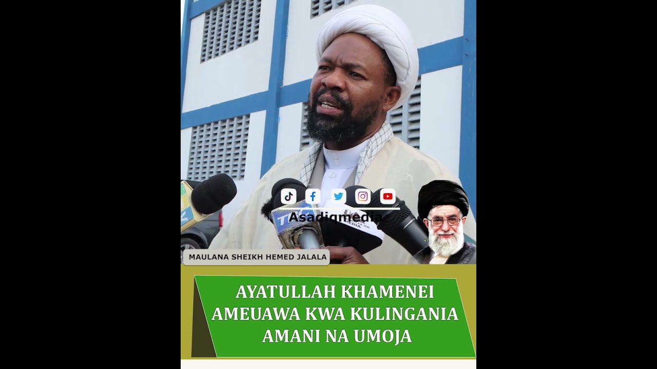 AYATOLLAH KHAMENEI AMEULIWA KWA KULINGANIA AMANI NA UMOJA.      |   Maulana Sheikh Hemed Jalala