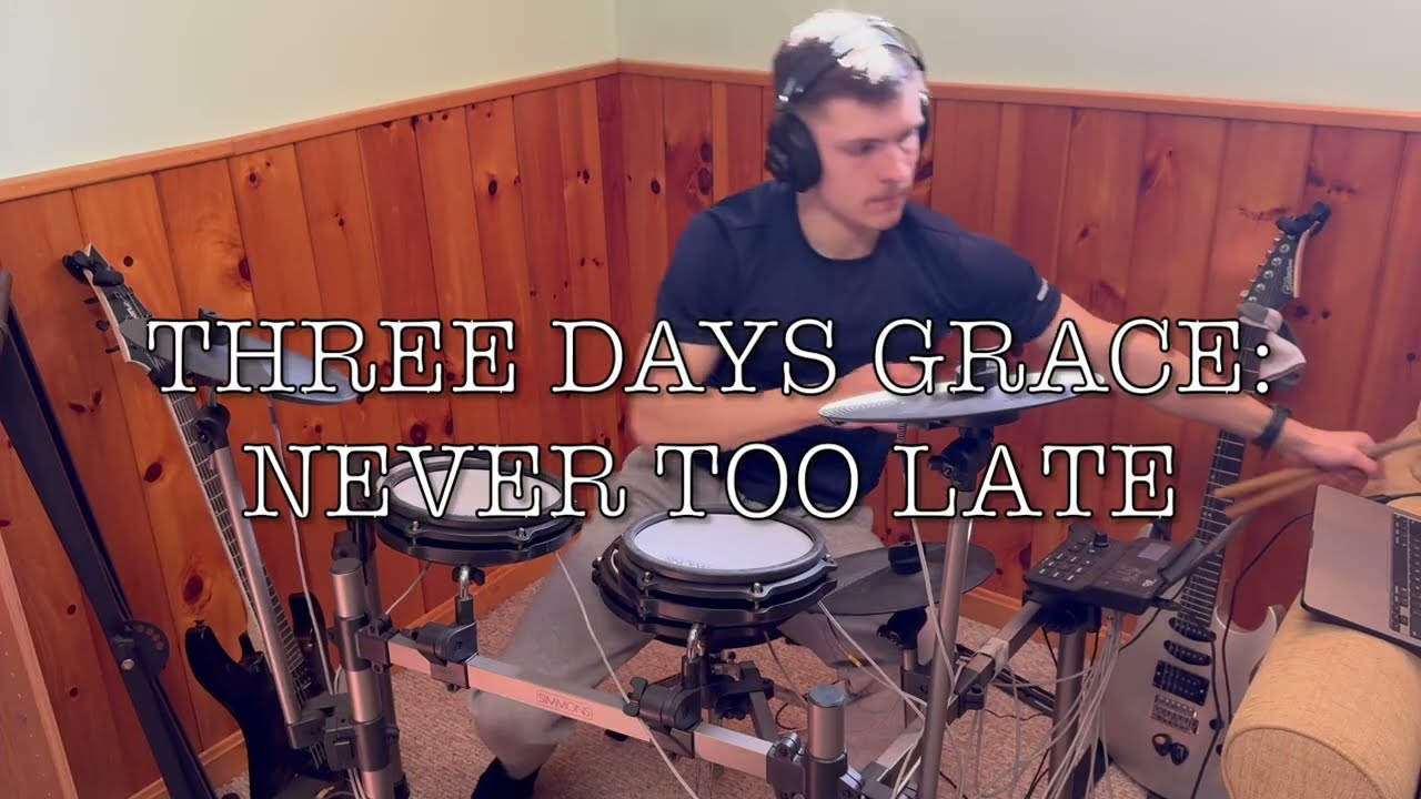 Three Days Grace: Never Too Late; Drum Cover