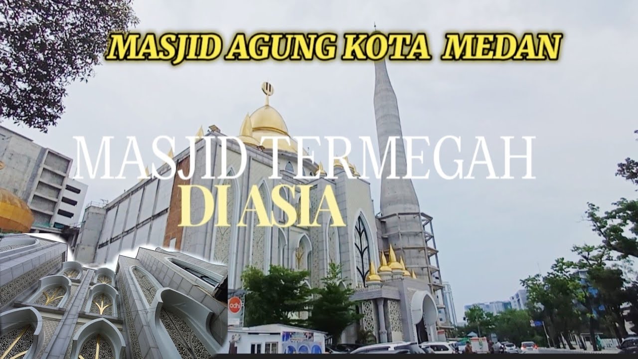 🔴 MEGAHNYA MASJID AGUNG MEDAN ‼️ TERMEGAH DI ASIA DENGAN KUBAH EMAS