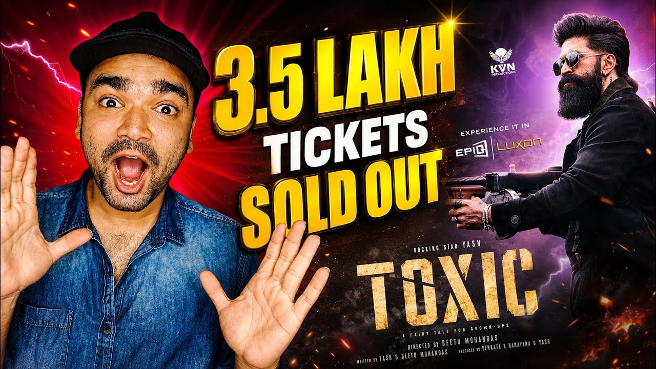 Toxic Sold 3.5 Lakh Tickets | Toxic Advance Booking Report | Toxic day 1 Advance Booking | Toxic 