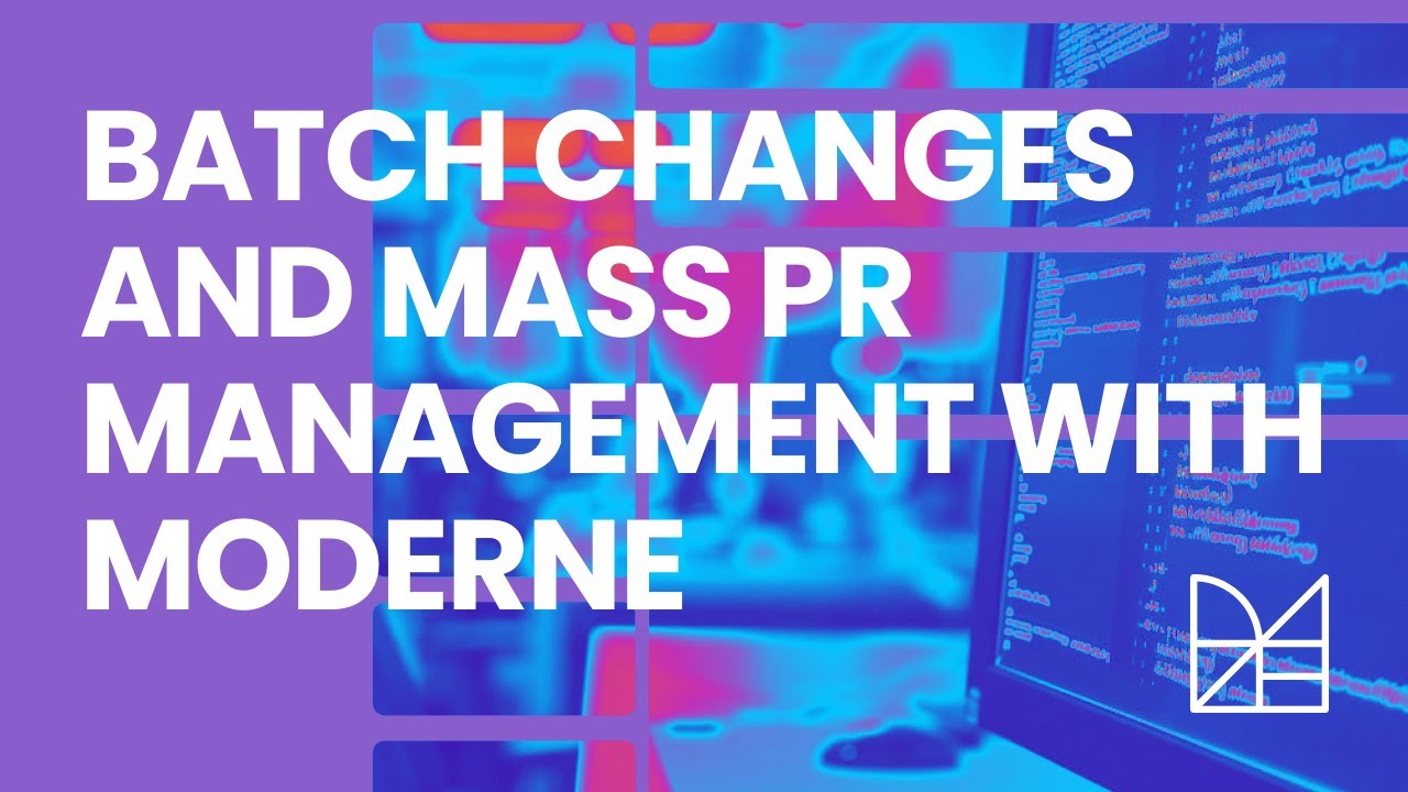 Managing batch changes and mass PRs with Moderne