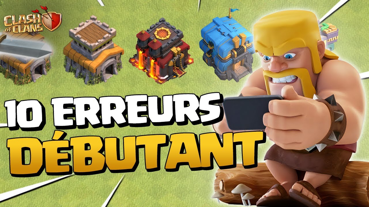 10 ERREURS &Agrave; NE PAS FAIRE SUR CLASH OF CLANS !