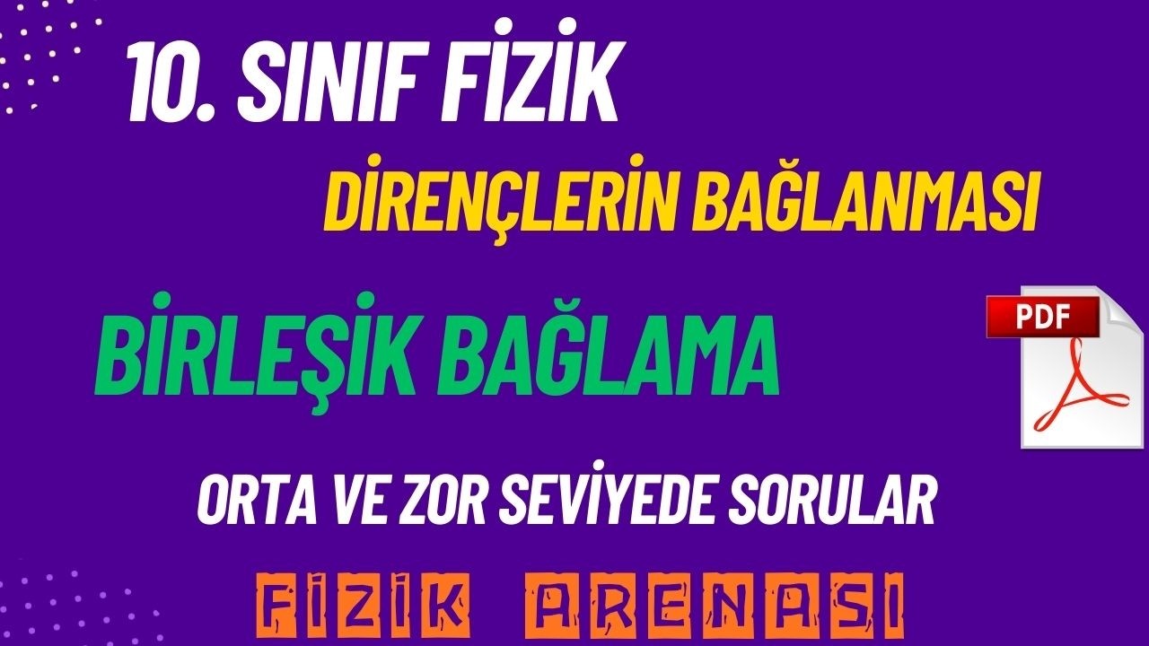DİRENÇLERİN BAĞLANMASI: BİRLEŞİK BAĞLAMA  | 10. Sınıf Fizik Konu Anlatımı