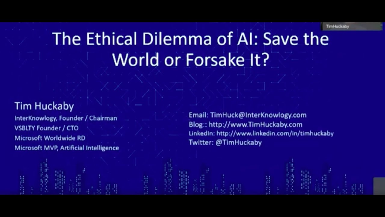 The Ethical Dilemma of AI: Save the World or Forsake It? - Tim Huckaby