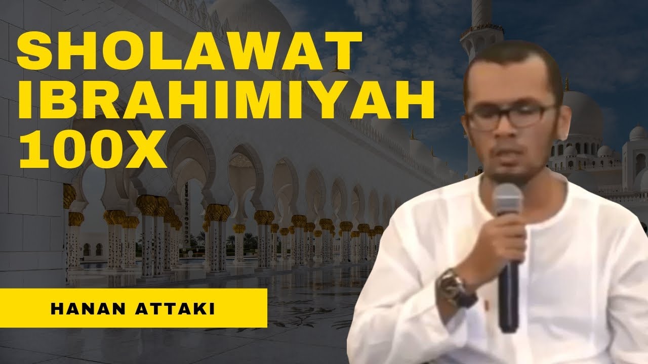 Sholawat Nabi Ibrahimiyah 100x   Ustadz hanan Attaki