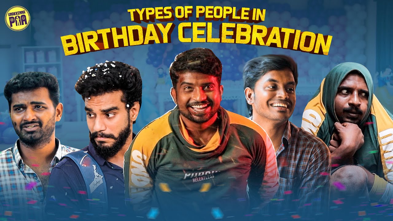 Types of People in Birthday Celebration | Random Videos | Unakkennapaa