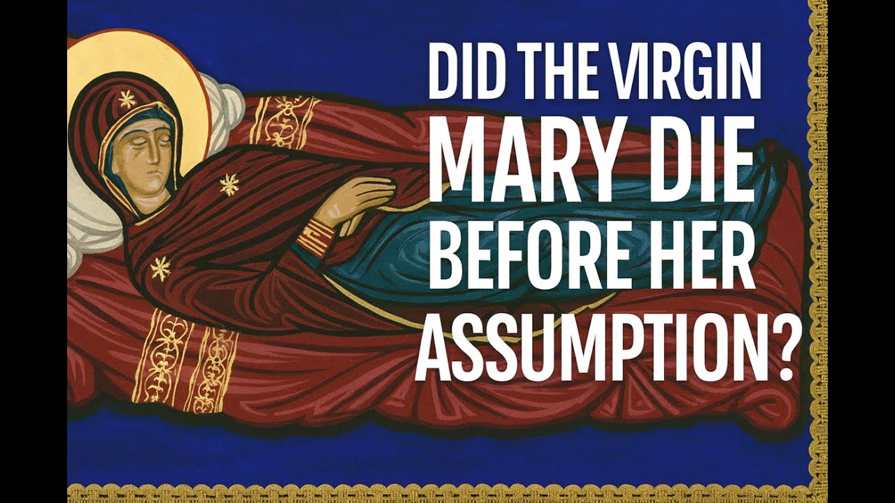Did the Virgin Mary Die Before Her Assumption?
