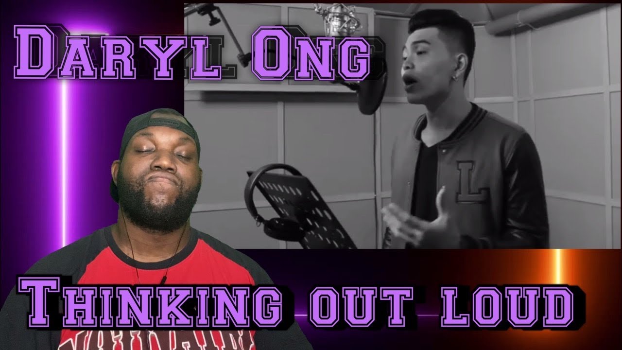 Daryl Ong | Thinking out loud  | Reaction