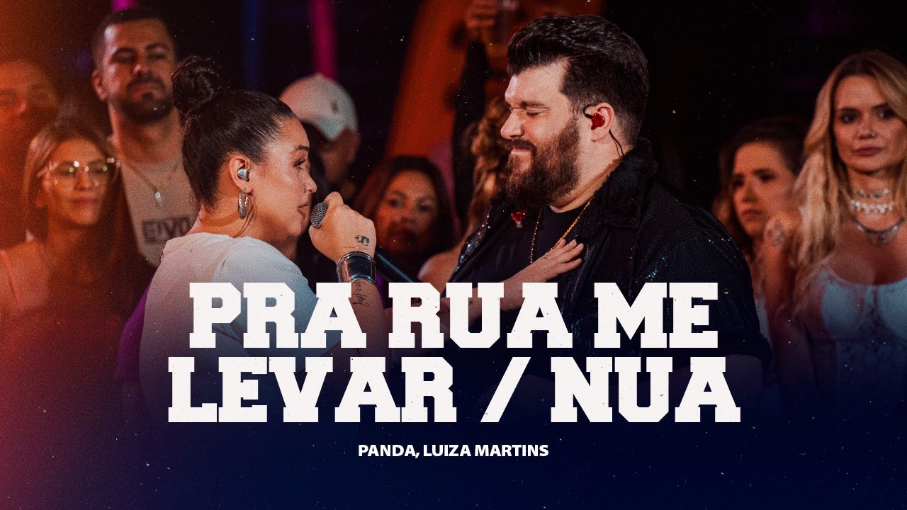 Panda, Luiza Martins - Pra Rua Me Levar / Nua [ Panda sem Moderação 2 ]