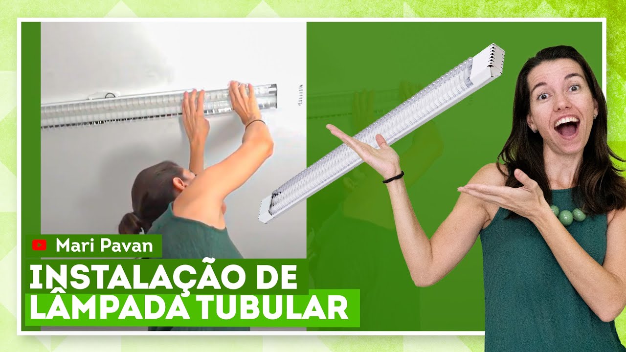 Como instalar lâmpada tubular com Mariana Pavan