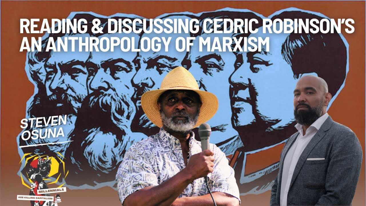 Cedric Robinson's An Anthropology of Marxism with Steven Osuna (Part 1)