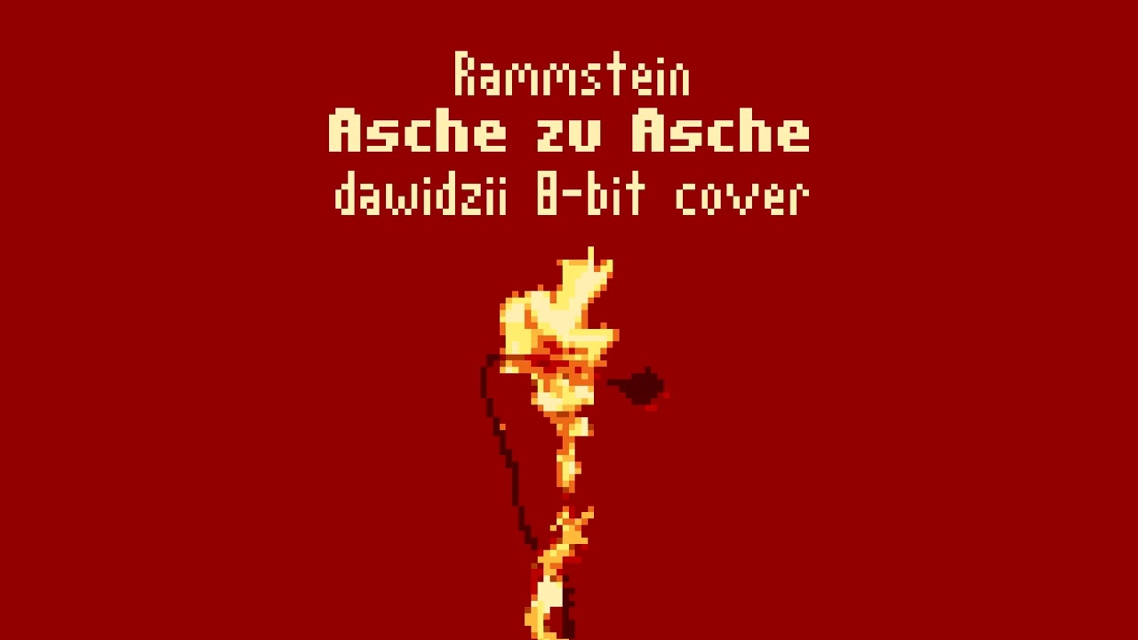 RAMMSTEIN - ASCHE ZU ASCHE (8-bit cover by dawidzii)