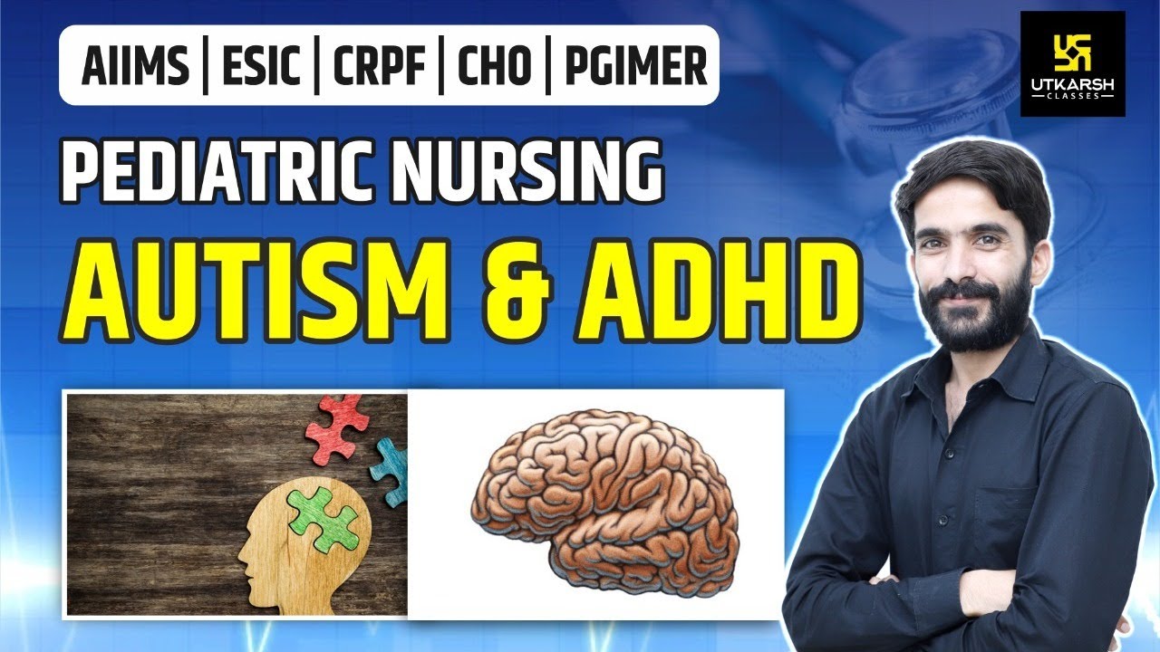 Autism & ADHD | Pediatric Nursing | AIIMS | ESIC | CRPF | PGIMER | By Raju Sir