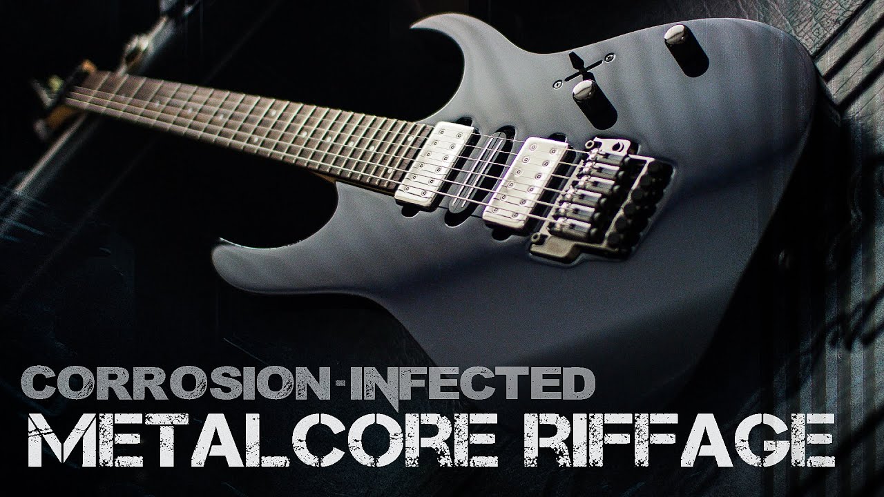 Corrosion-Infected || Metalcore Riffage