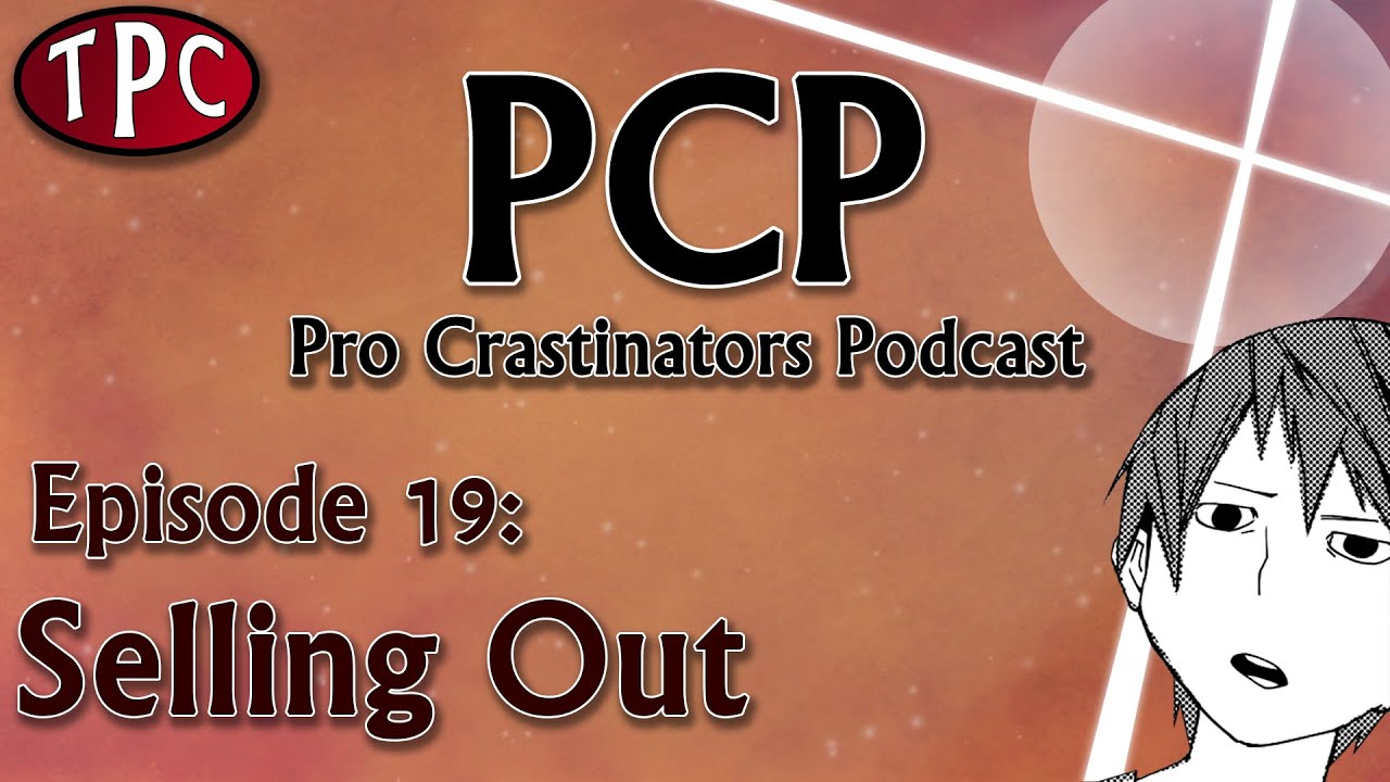 Selling Out - Pro Crastinators Podcast, Episode 19