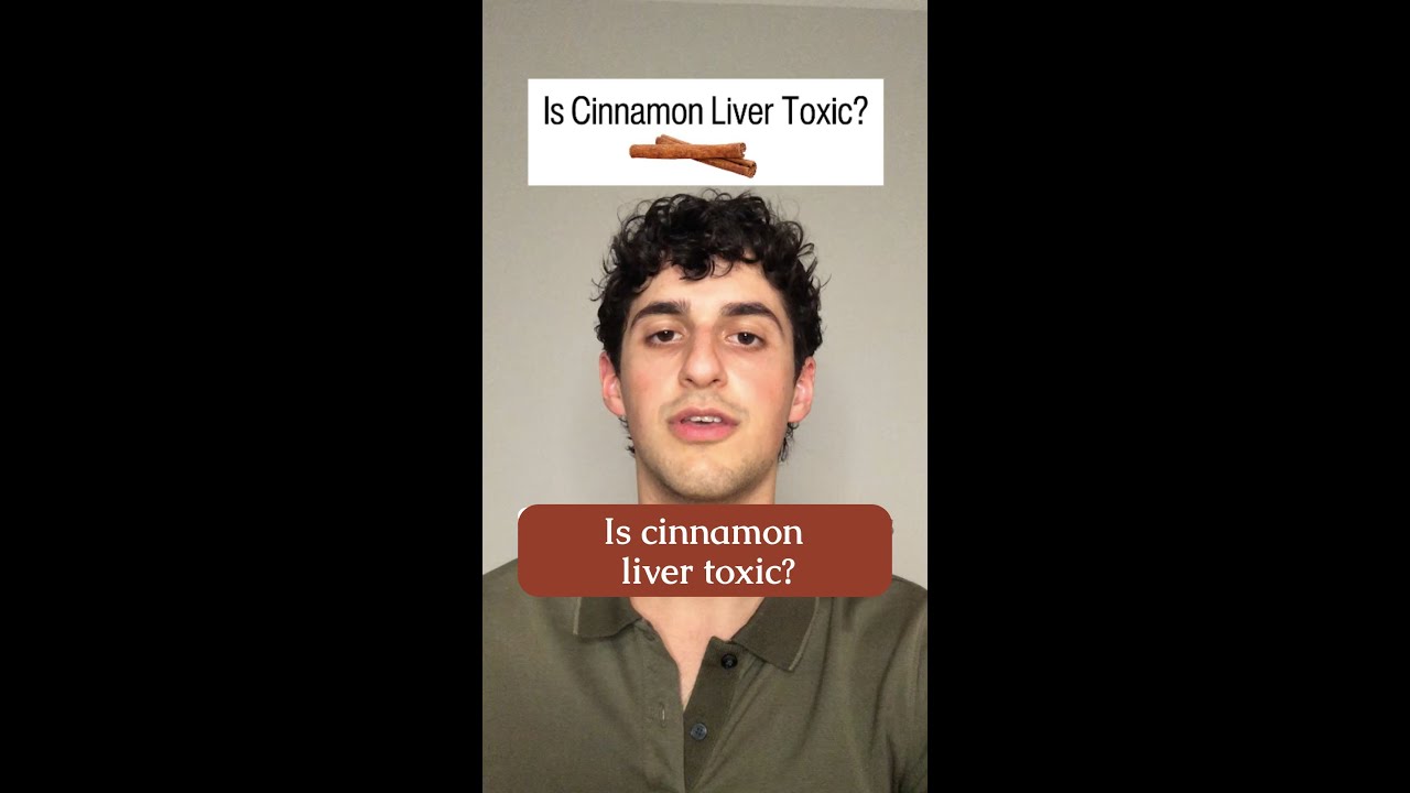 Is cinnamon actually liver toxic?