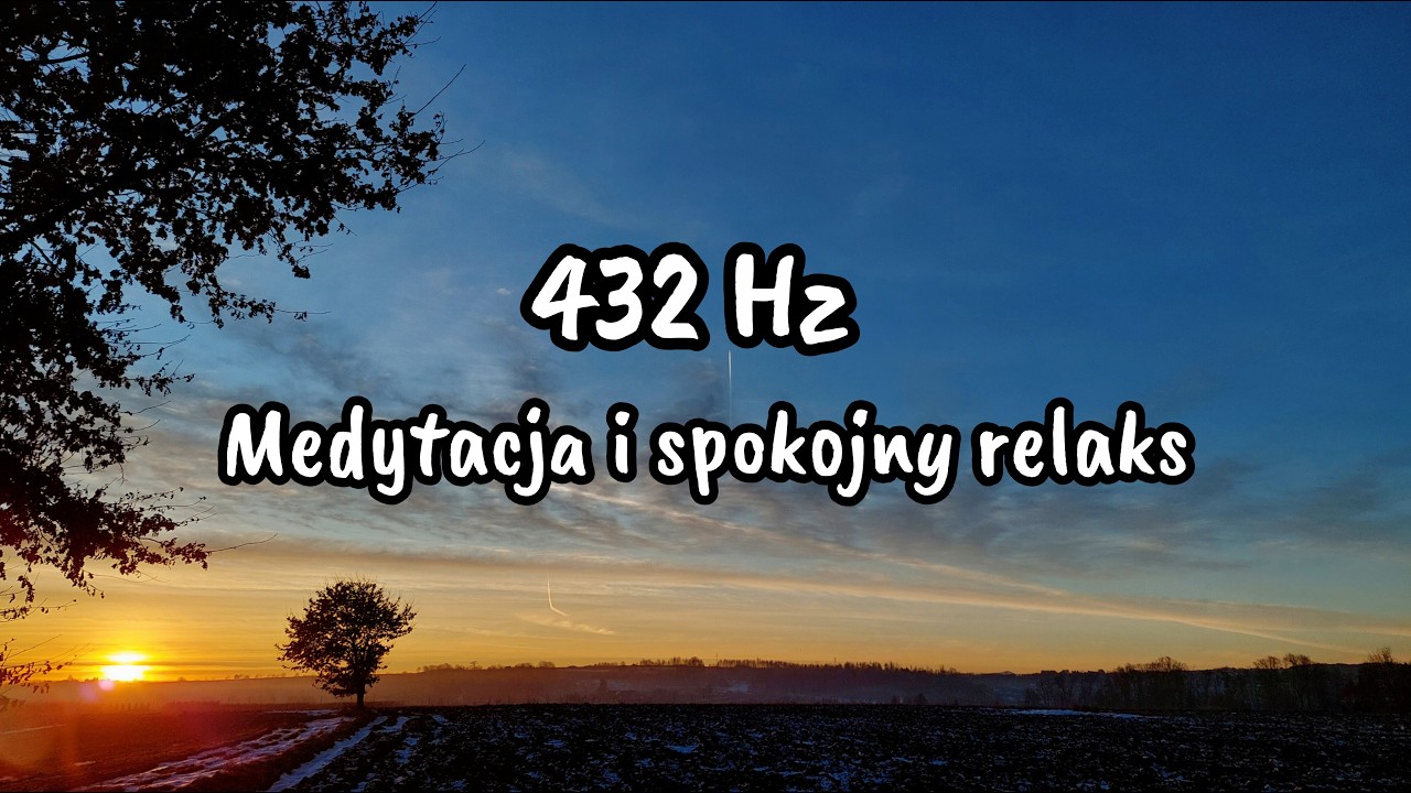 🧘 432 Hz • Medytacja i spokojny relaks