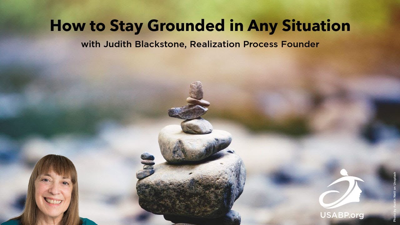 How to Stay Grounded in Any Situation, part 1 of 2