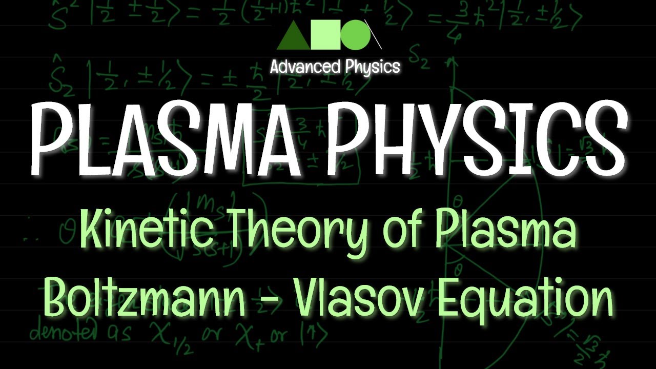 Plasma Physics - Kinetic Theory of Plasma / Boltzmann - Vlasov Equation
